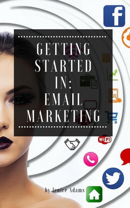 Cover of the book Getting Started in: Email Marketing by Jenice Adams, Personal Growth