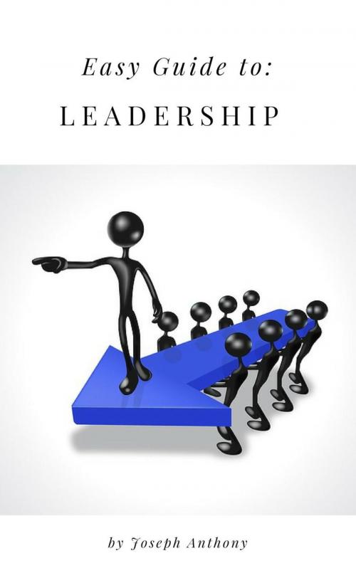 Cover of the book Easy Guide to: Leadership by Joseph Anthony, Personal Growth