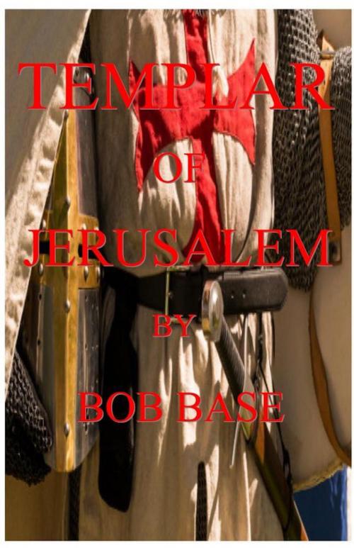 Cover of the book Templar of Jerusalem by Bob base, Bob base