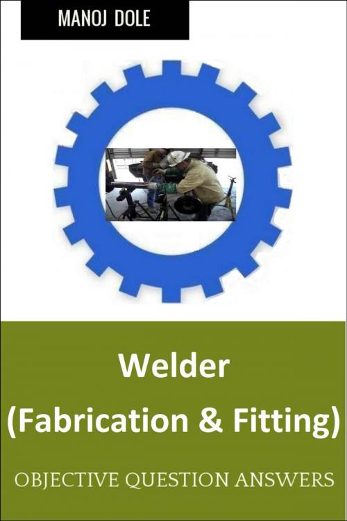 Cover of the book Welder Fabrication & Fitting by Manoj Dole, Manoj Dole