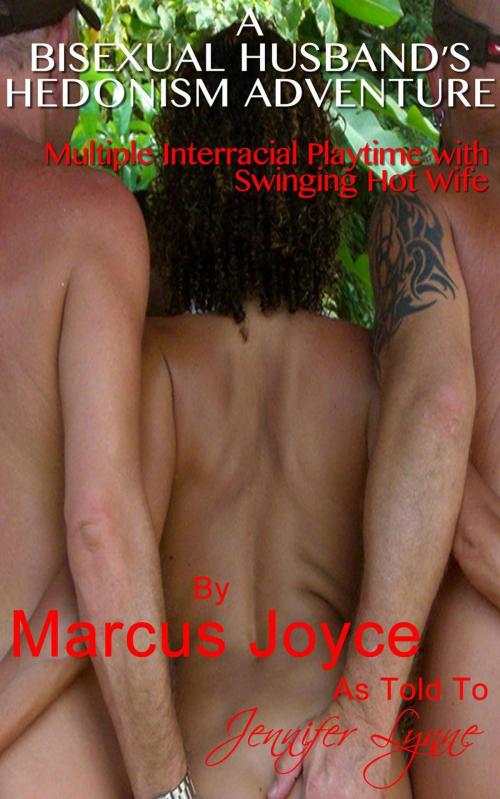 Cover of the book My Bisexual Husband's Hedonism Adventure: Multiple Interracial Playtime with Swinging Hot Wife by Jennifer Lynne, JLE Publishing
