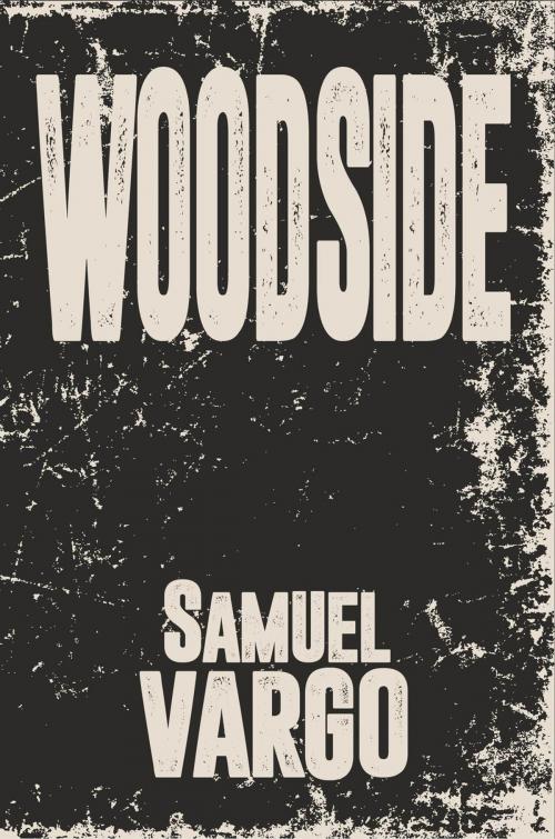 Cover of the book Woodside by Samuel Vargo, Black Rose Writing