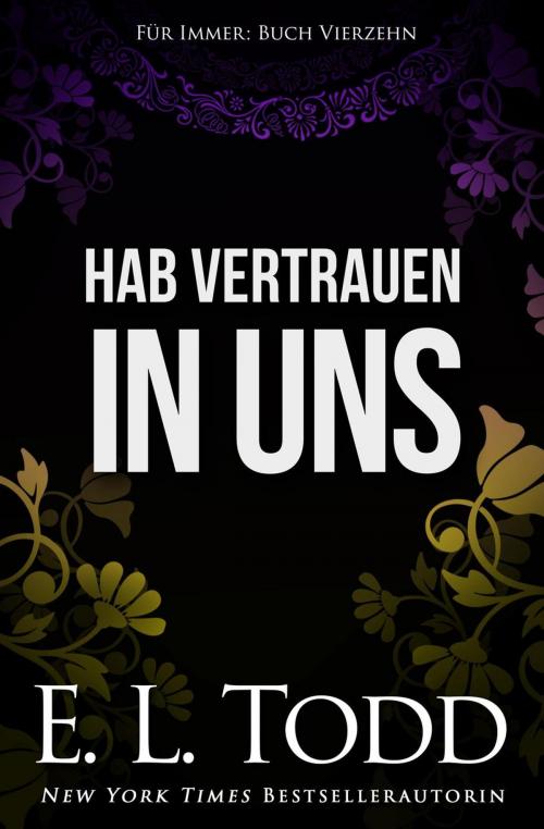 Cover of the book Hab Vertrauen in uns by E. L. Todd, E. L. Todd