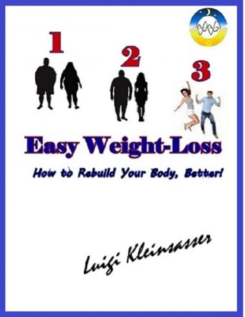 Cover of the book 1 2 3 Easy Weight Loss: How to Rebuild Your Body, Better! by Luigi Kleinsasser, Lulu.com