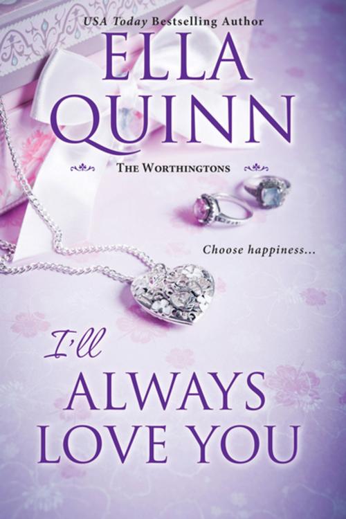 Cover of the book I'll Always Love You by Ella Quinn, Zebra Books