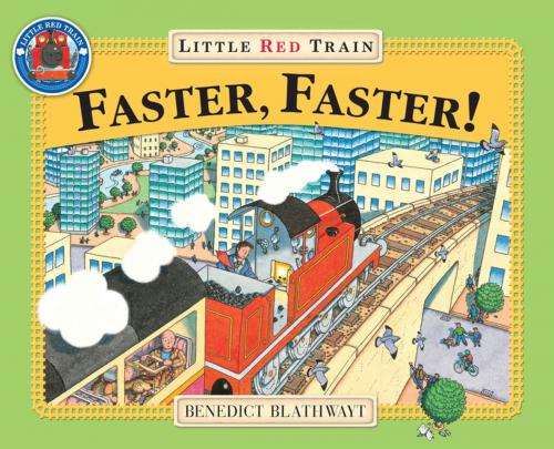 Cover of the book Little Red Train: Faster, Faster by Benedict Blathwayt, RHCP