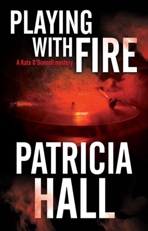 Cover of the book Playing with Fire by Patricia Hall, Severn House Publishers