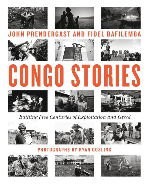 Cover of the book Congo Stories by John Prendergast, Fidel Bafilemba, Chouchou Namegabe, Grand Central Publishing