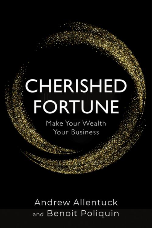 Cover of the book Cherished Fortune by Andrew Allentuck, Benoit Poliquin, Dundurn