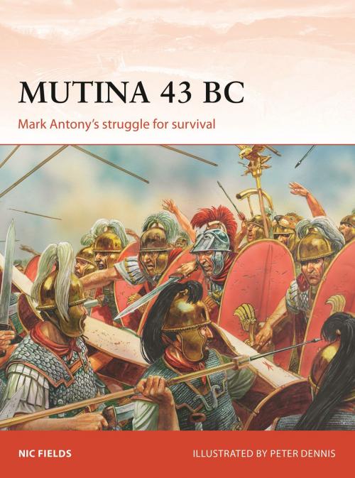 Cover of the book Mutina 43 BC by Nic Fields, Paul Kime, Bounford.com Bounford.com, Bloomsbury Publishing