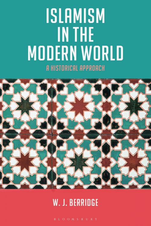 Cover of the book Islamism in the Modern World by Dr W. J. Berridge, Bloomsbury Publishing
