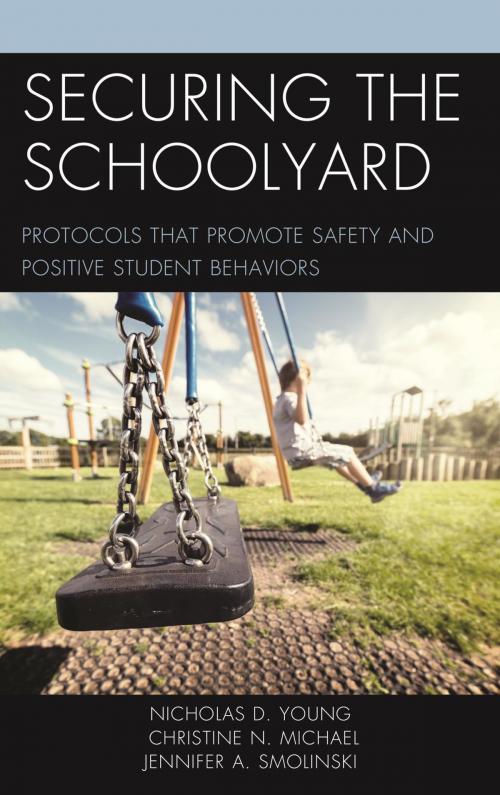 Cover of the book Securing the Schoolyard by Nicholas D. Young, Christine N. Michael, Jennifer A. Smolinski, Rowman & Littlefield Publishers