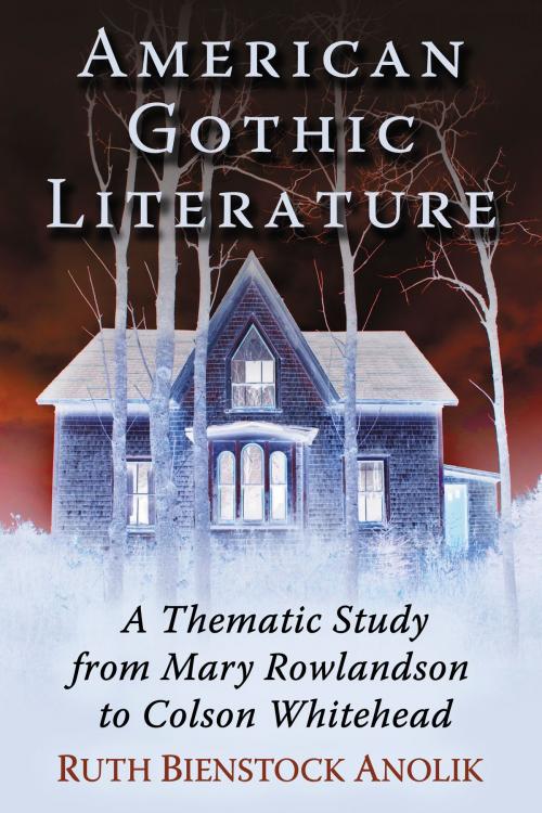 Cover of the book American Gothic Literature by Ruth Bienstock Anolik, McFarland & Company, Inc., Publishers