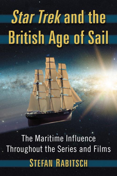Cover of the book Star Trek and the British Age of Sail by Stefan Rabitsch, McFarland & Company, Inc., Publishers