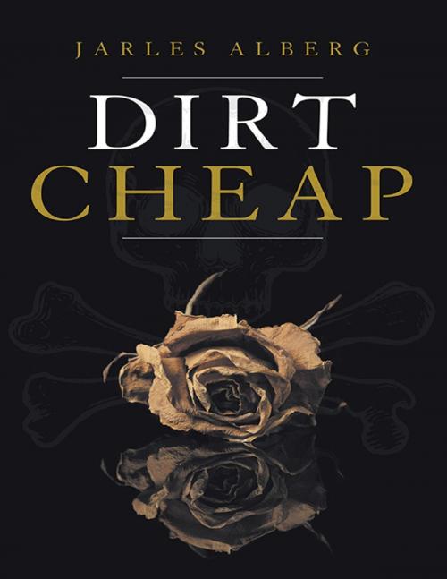 Cover of the book Dirt Cheap by Jarles Alberg, Lulu Publishing Services