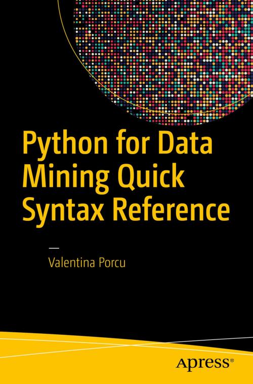 Cover of the book Python for Data Mining Quick Syntax Reference by Valentina Porcu, Apress