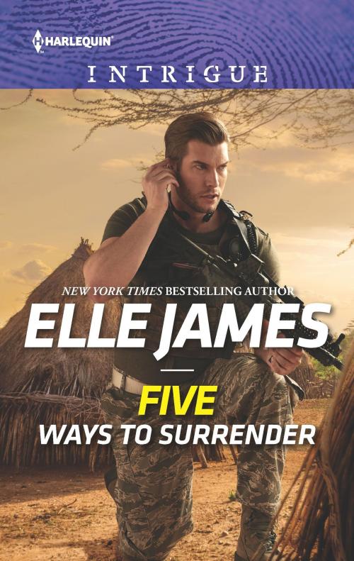 Cover of the book Five Ways to Surrender by Elle James, Harlequin