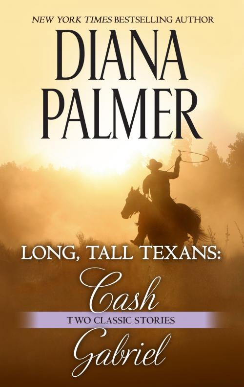 Cover of the book Long, Tall Texans: Cash & Long, Tall Texans: Gabriel by Diana Palmer, Harlequin