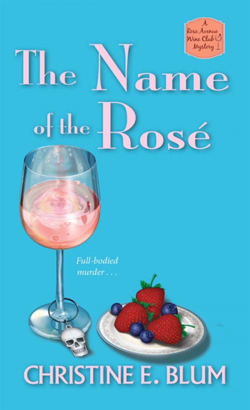 Cover of the book The Name of the Rosé by Christine E. Blum, Kensington Books