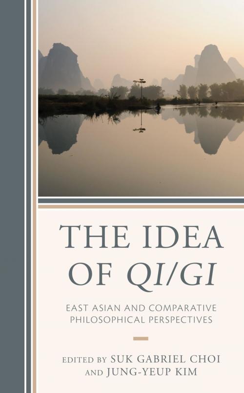 Cover of the book The Idea of Qi/Gi by Yung Sik Kim, Halla Kim, Bongrae Seok, Jeong-Woo Lee, So Jeong Park, Edward Chung, Lexington Books