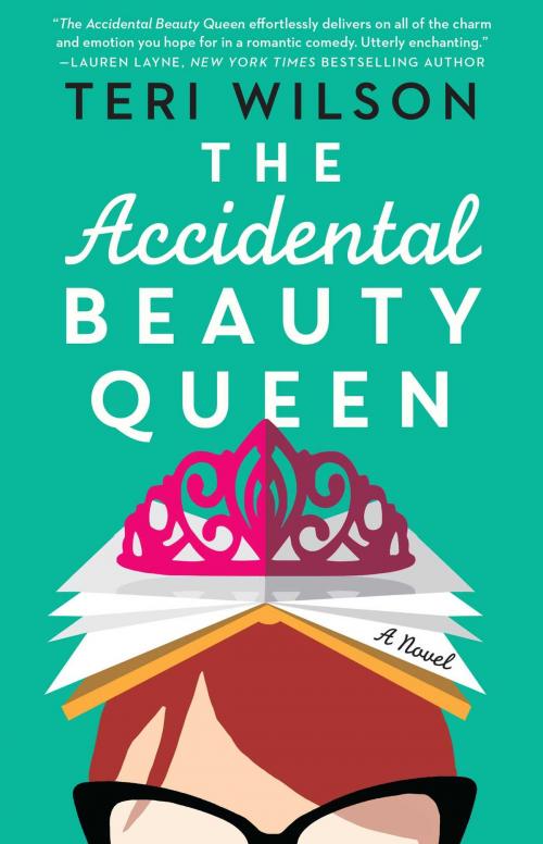 Cover of the book The Accidental Beauty Queen by Teri Wilson, Gallery Books