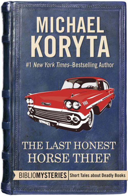 Cover of the book The Last Honest Horse Thief by Michael Koryta, MysteriousPress.com/Open Road