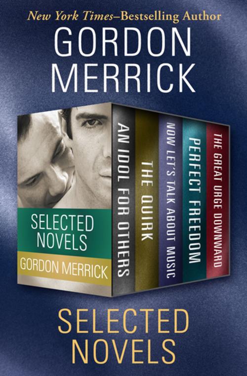Cover of the book Selected Novels by Gordon Merrick, Open Road Media
