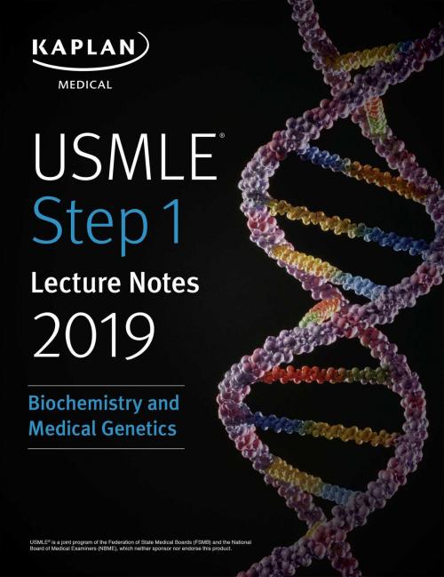 Cover of the book USMLE Step 1 Lecture Notes 2019: Biochemistry and Medical Genetics by Kaplan Medical, Kaplan Publishing