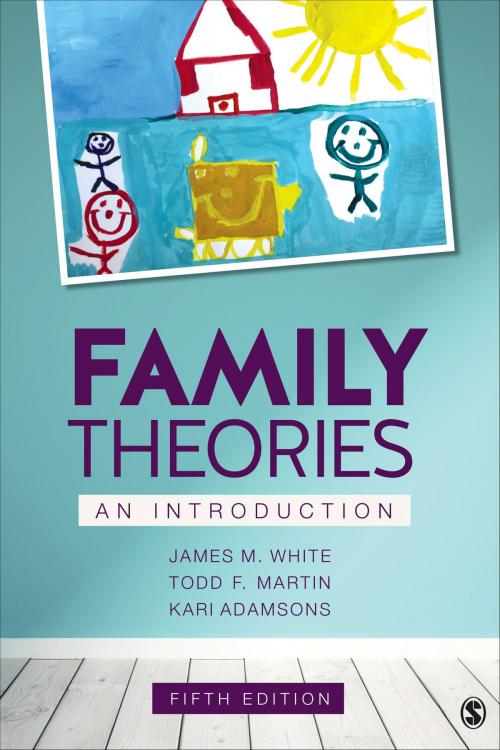 Cover of the book Family Theories by Dr. James M. White, Todd F. Martin, Kari Adamsons, SAGE Publications