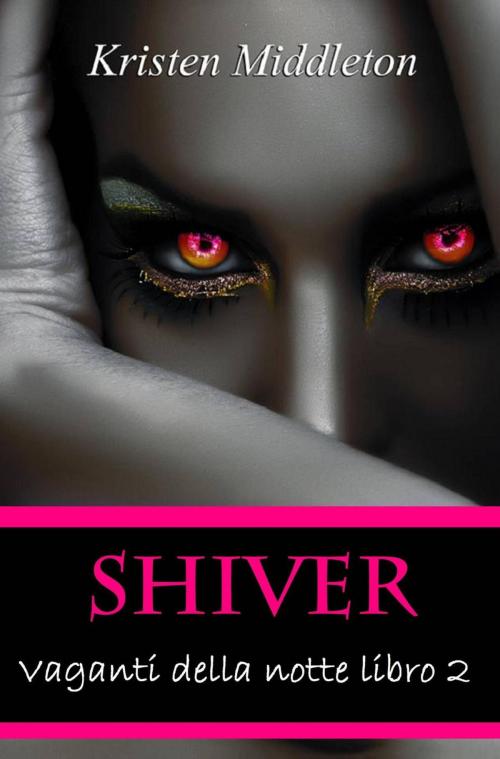 Cover of the book Vaganti della notte Libro 2 - Shiver by Kristen Middleton, Babelcube Inc.