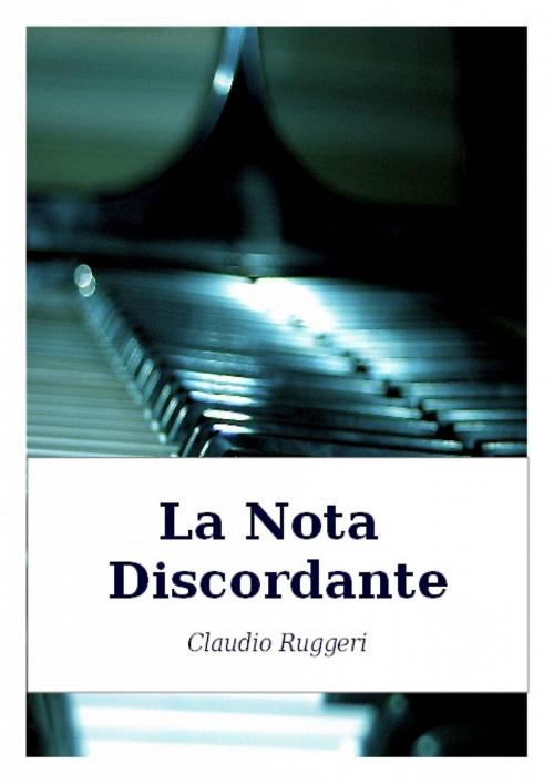 Cover of the book La Nota Discordante by Claudio Ruggeri, Babelcube Inc.