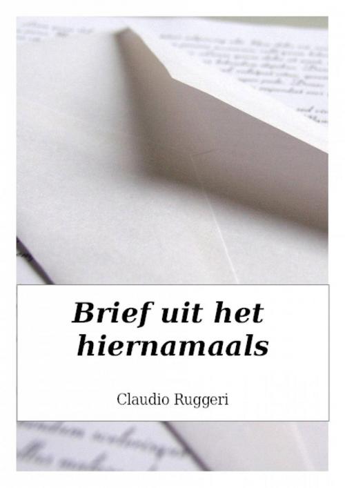 Cover of the book Brief uit het hiernamaals by Claudio Ruggeri, Babelcube Inc.