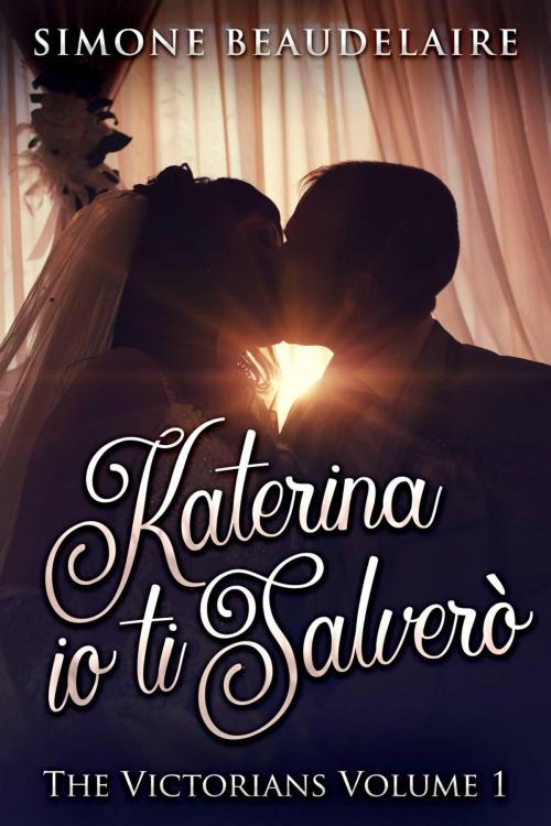 Cover of the book Katerina io ti salverò by Simone Beaudelaire, Creativia