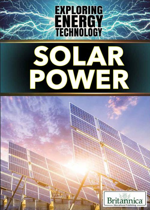 Cover of the book Solar Power by Elizabeth Lachner, Britannica Educational Publishing