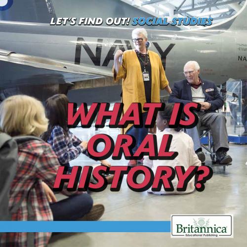 Cover of the book What Is Oral History? by Xina M. Uhl, Britannica Educational Publishing