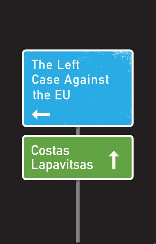 Cover of the book The Left Case Against the EU by Costas Lapavitsas, Wiley