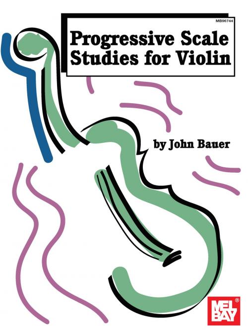 Cover of the book Progressive Scale Studies for Violin by John Bauer, Mel Bay Publications, Inc.