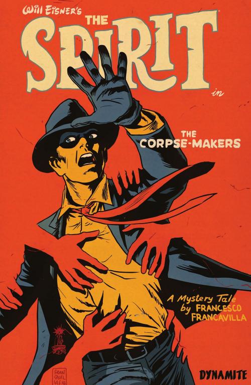 Cover of the book Will Eisner's The Spirit: Corpse-Makers Collection by Francesco Francavilla, Dynamite Entertainment