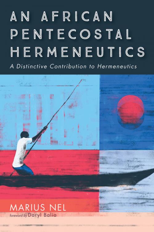 Cover of the book An African Pentecostal Hermeneutics by Marius Nel, Wipf and Stock Publishers