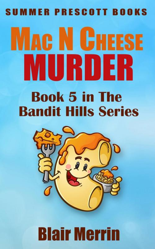 Cover of the book Mac N Cheese Murder by Blair Merrin, Summer Prescott