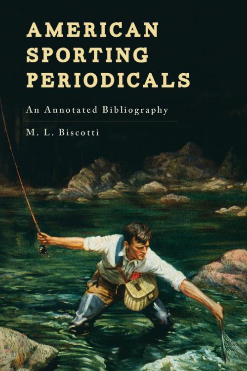 Cover of the book American Sporting Periodicals by M. L. Biscotti, Rowman & Littlefield Publishers