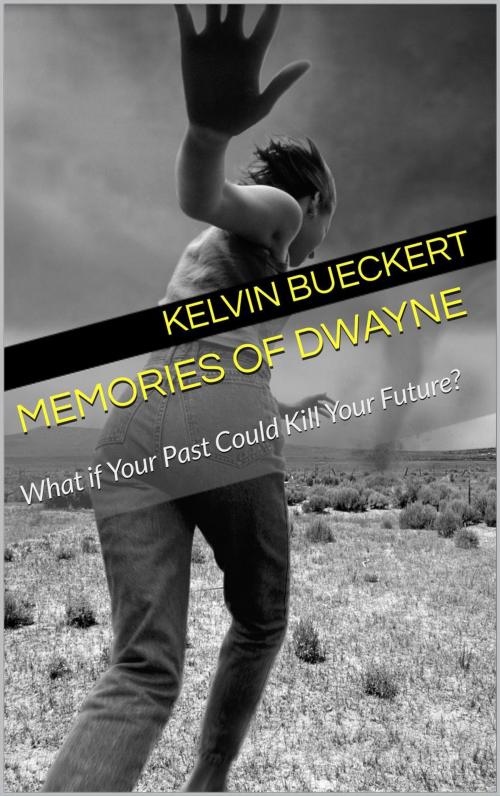 Cover of the book Memories of Dwayne by Kelvin Bueckert, Kelvin Bueckert