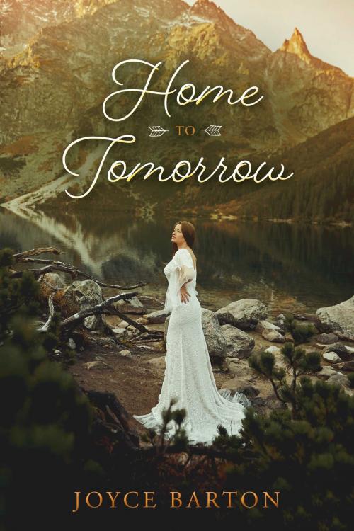 Cover of the book Home to Tomorrow by Joyce Barton, BookBaby