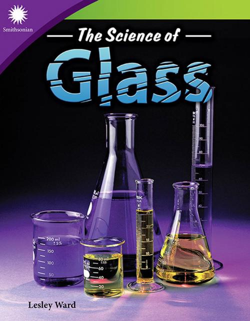 Cover of the book The Science of Glass by Lesley Ward, Teacher Created Materials