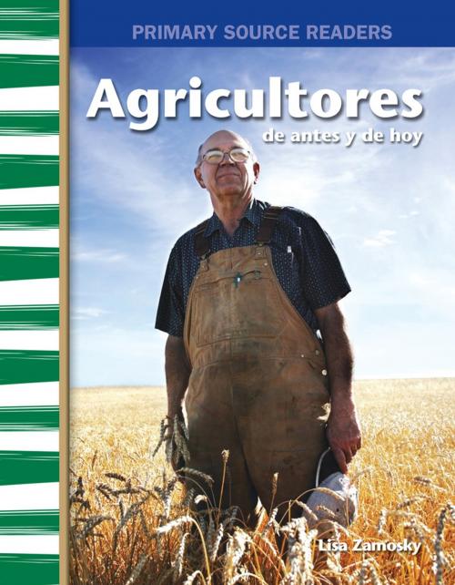 Cover of the book Agricultores de antes y de hoy by Lisa Zamosky, Teacher Created Materials