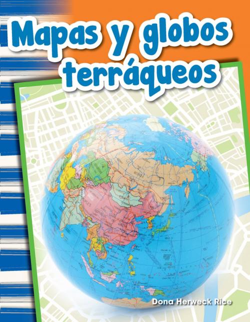 Cover of the book Mapas y globos terráqueos by Dona Herweck Rice, Teacher Created Materials