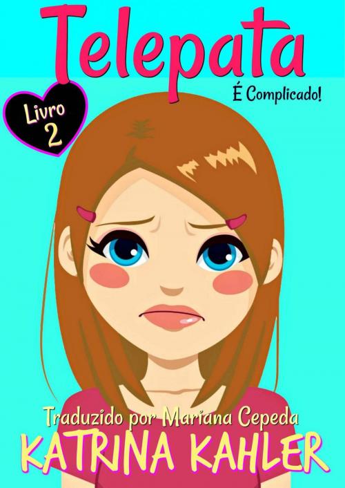 Cover of the book Telepata - Livro 2: É Complicado by Katrina Kahler, KC Global Enterprises Pty Ltd