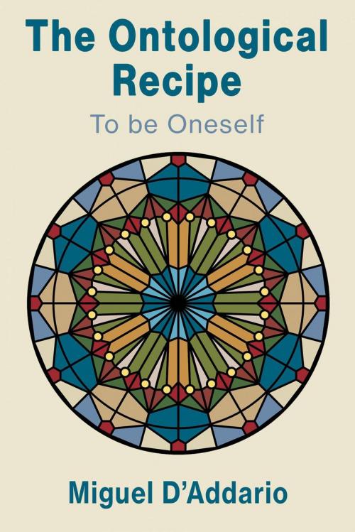 Cover of the book The Ontological Recipe to be Oneself by Miguel D'Addario, Babelcube Inc.