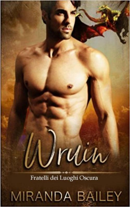 Cover of the book Wruin: Fratelli dei Luoghi Oscuri - Libro Uno by Miranda Bailey, Miranda Bailey