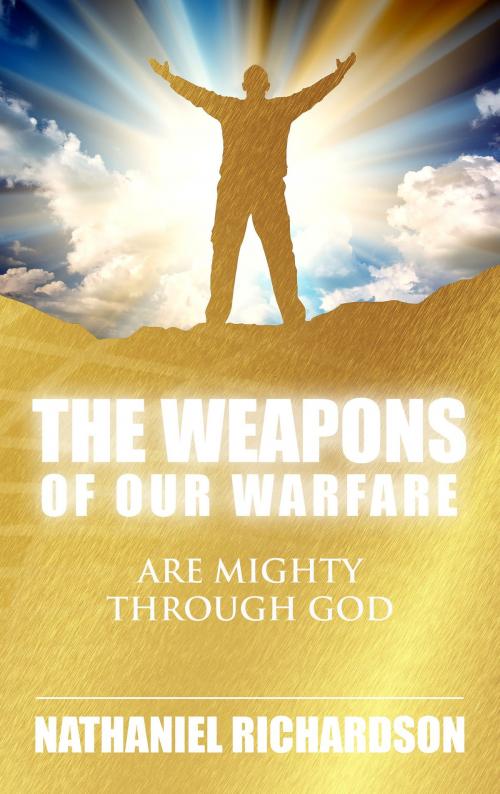 Cover of the book The Weapons of Our Warfare by Nathaniel Richardson, Christian Living Books, Inc.